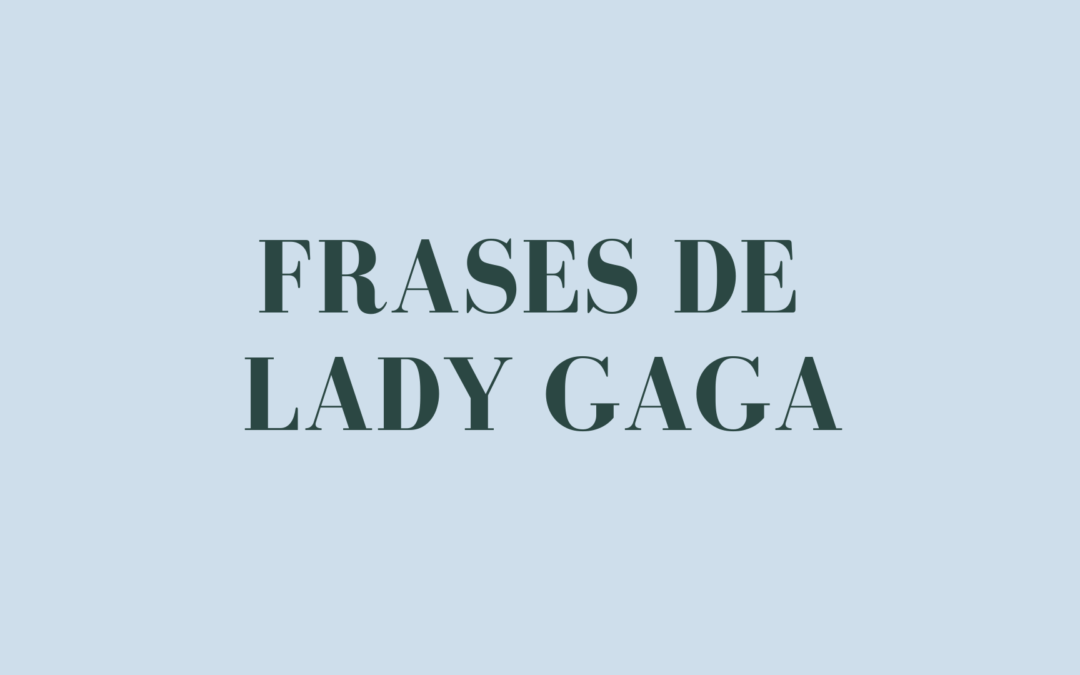 Frases de Lady Gaga