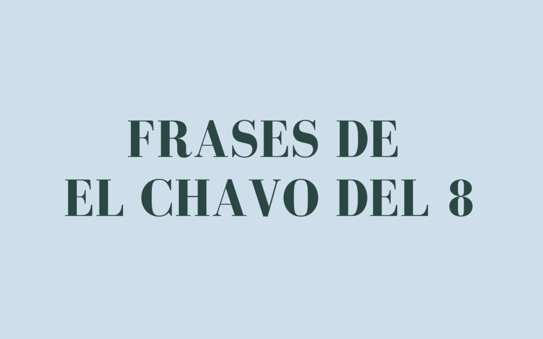 Frases de El Chavo del 8