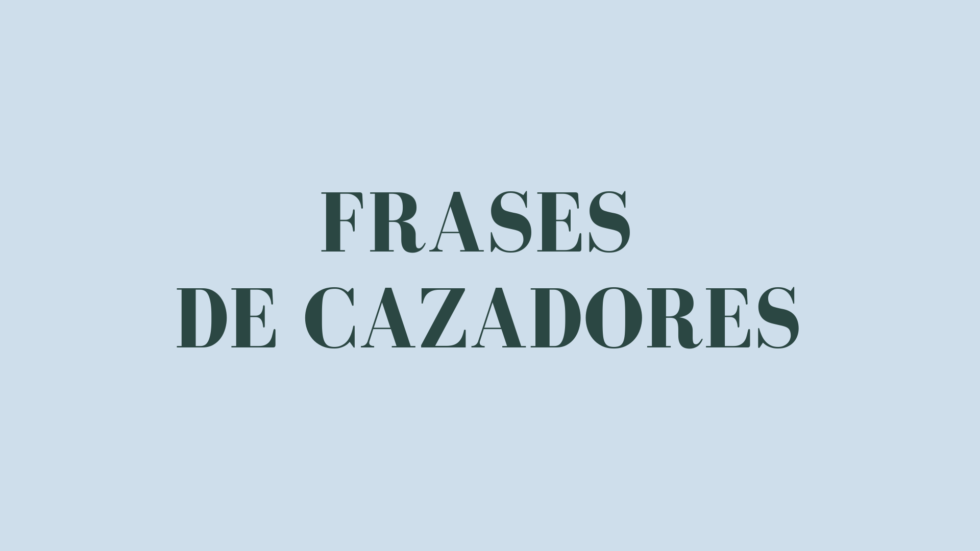Frases de cazadores