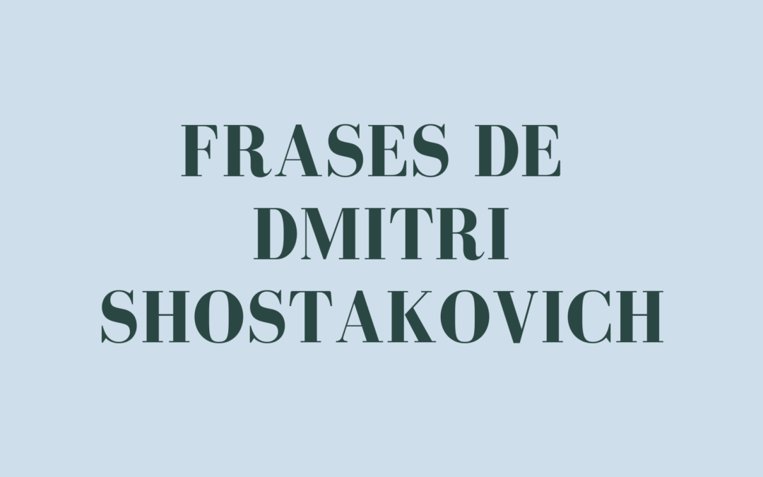 Frases de Dmitri Shostakovich