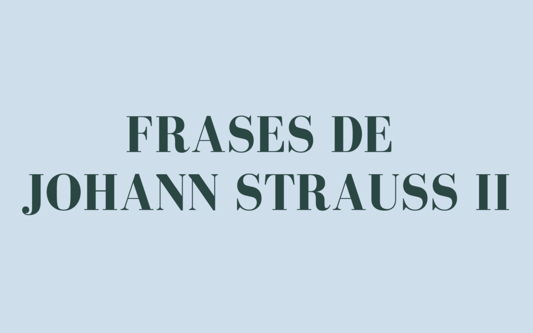 Frases de Johann Strauss II