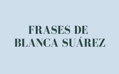 Frases de Blanca Suárez