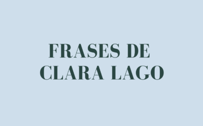 Frases de Clara Lago