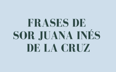 Frases de Sor Juana Inés de la Cruz