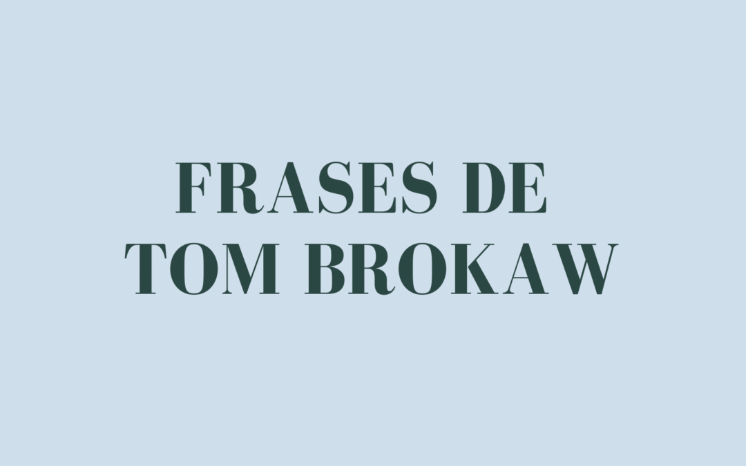 Frases de Tom Brokaw