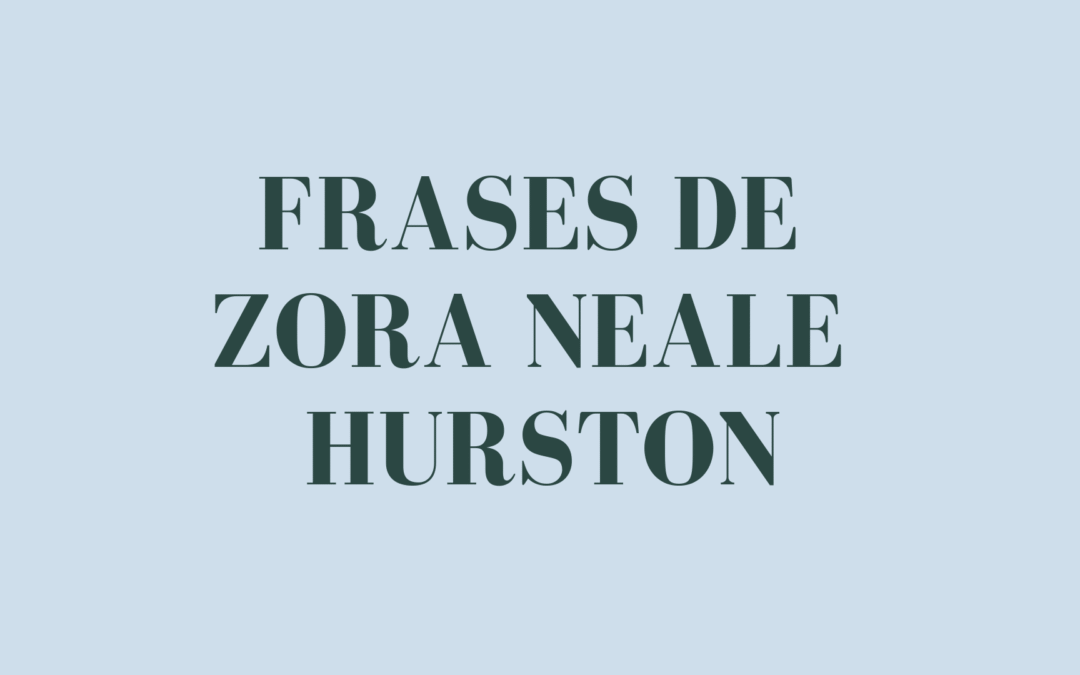 Frases de Zora Neale Hurston