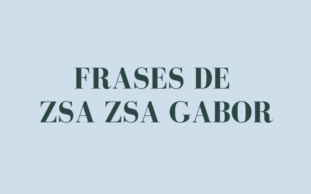 Frases de Zsa Zsa Gabor