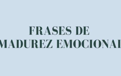 Frases de madurez emocional
