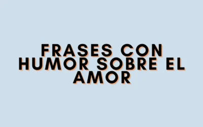 Frases con humor sobre el amor