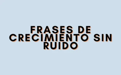 Frases de crecimiento sin ruido