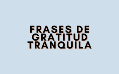 Frases de gratitud tranquila