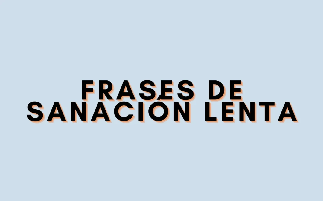 Frases de sanación lenta