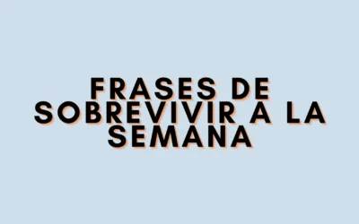 Frases de sobrevivir a la semana
