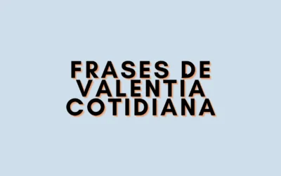 Frases de valentía cotidiana