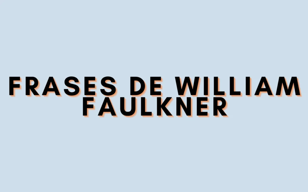 Frases de William Faulkner