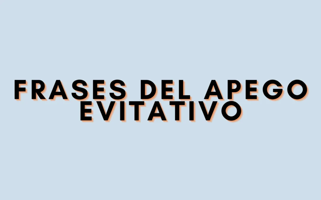 Frases del apego evitativo