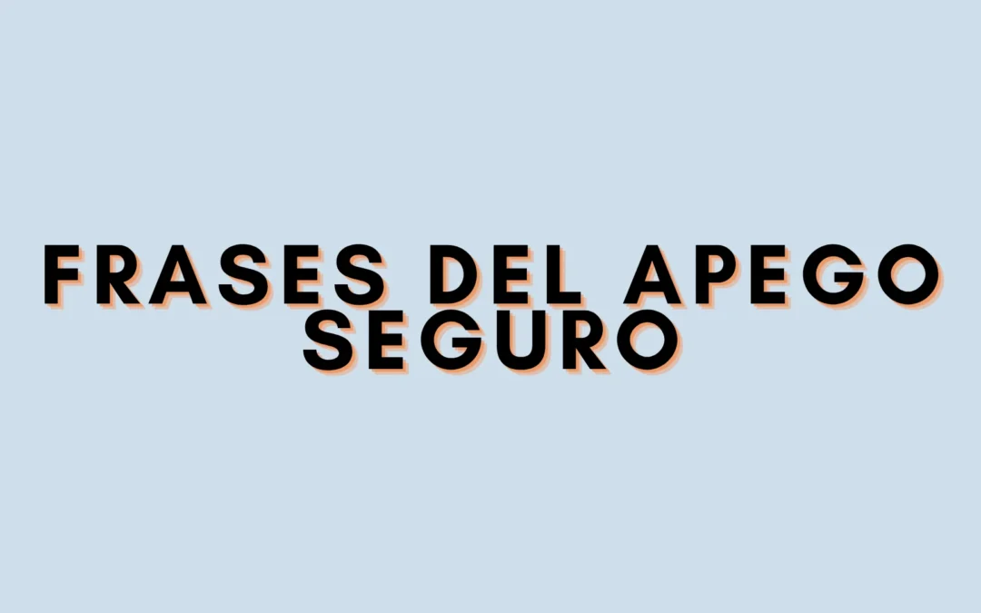 Frases del apego seguro
