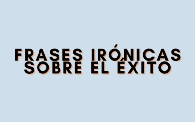 Frases irónicas sobre el éxito