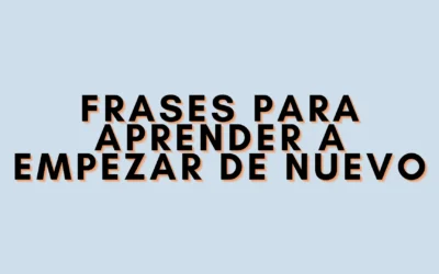 Frases para aprender a empezar de nuevo