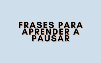 Frases para aprender a pausar