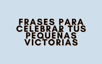 Frases para celebrar tus pequeñas victorias
