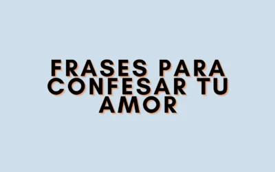 Frases para confesar tu amor