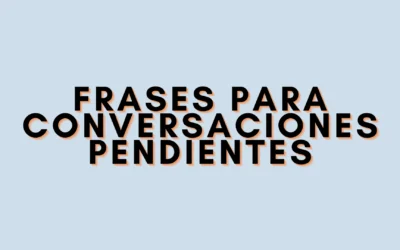 Frases para conversaciones pendientes
