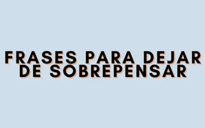 Frases para dejar de sobrepensar