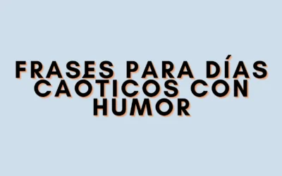 Frases para días caóticos con humor