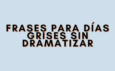 Frases para días grises sin dramatizar