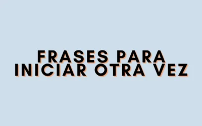 Frases para iniciar otra vez