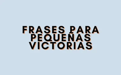 Frases para pequeñas victorias