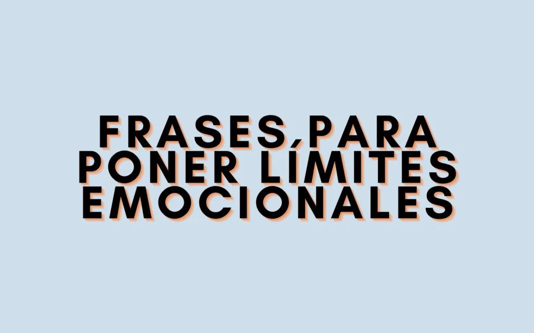Frases para poner límites emocionales