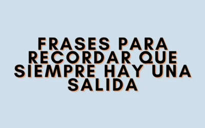 Frases para recordar que siempre hay una salida