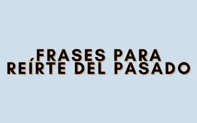 Frases para reírte del pasado