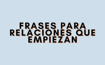 Frases para relaciones que empiezan