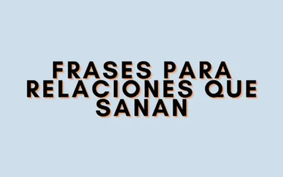 Frases para relaciones que sanan