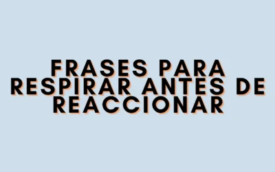 Frases para respirar antes de reaccionar
