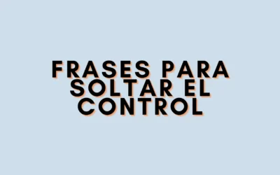 Frases para soltar el control