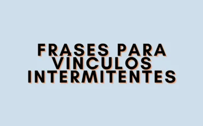 Frases para vínculos intermitentes