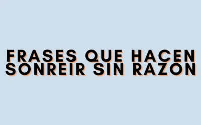 Frases que hacen sonreír sin razón
