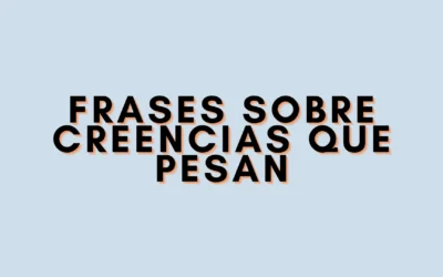 Frases sobre creencias que pesan