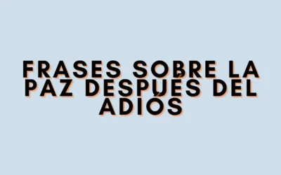Frases sobre la paz después del adiós