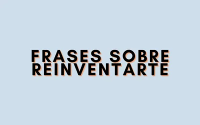 Frases sobre reinventarte