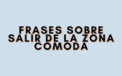 Frases sobre salir de la zona cómoda